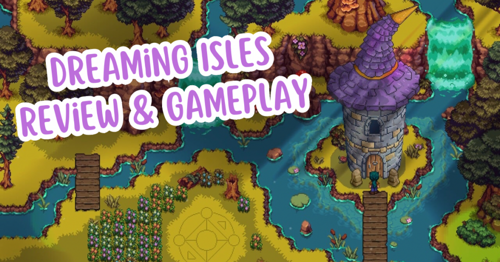 Dreaming Isles Review and Gameplay: A Cozy Game Adventure Worth Exploring